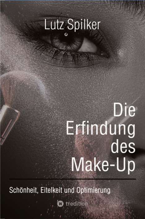 Lutz Spilker: Die Erfindung des Make-Up, Buch