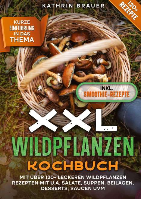 Kathrin Brauer: XXL Wildpflanzen Kochbuch, Buch