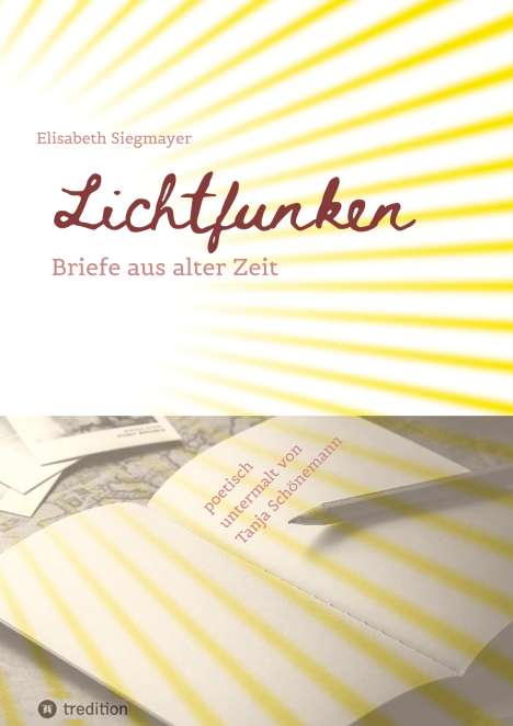 Elisabeth Siegmayer: Lichtfunken - Zeitreise mit alten Briefen und Fotografien, Buch