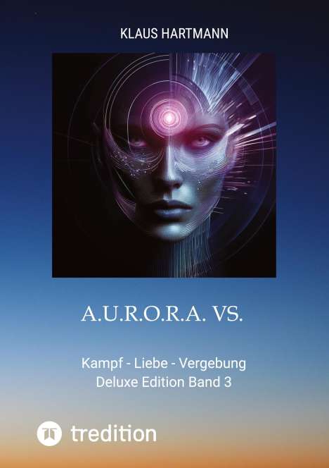 Klaus Hartmann (geb. 1959): A.U.R.O.R.A. vs. E.L.I.X.A.R. Deluxe Edition Band 3, Buch