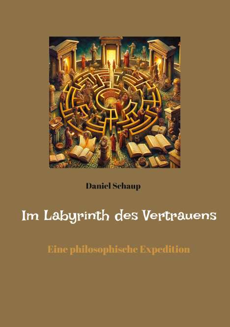 Daniel Schaup: Im Labyrinth des Vertrauens, Buch