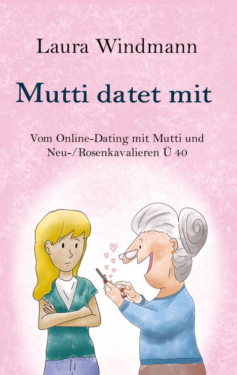 Laura Windmann: Mutti datet mit, Buch