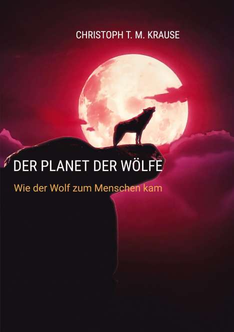 Christoph T. M. Krause: Der Planet der Wölfe, Buch
