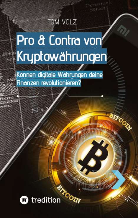Tom Volz: Pro &amp; Contra von Kryptowährungen. Können digitale Währungen deine Finanzen revolutionieren?, Buch