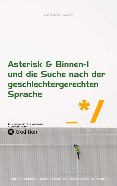 Jürgen Lang: Asterisk &amp; Binnen I und die Suche nach der geschlechtergerechten Sprache, Buch