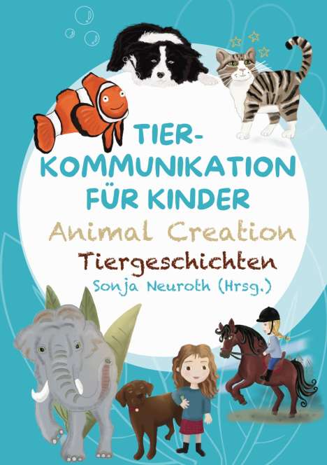 Sonja Neuroth: Tierkommunikation für Kinder: Animal Creation Tiergeschichten, Buch