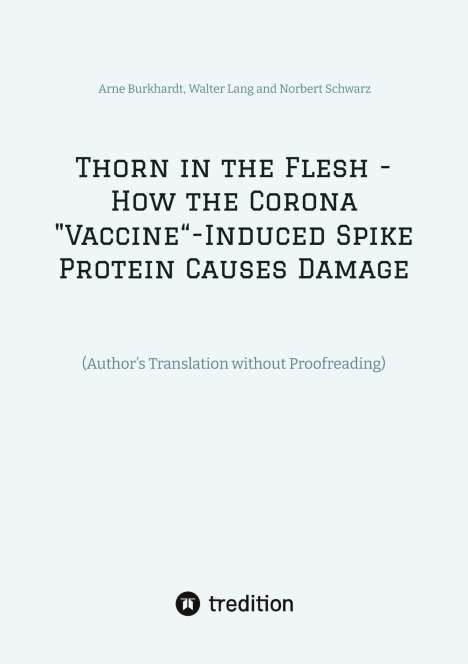 Arne Burkhardt: Thorn in the Flesh - How the Corona "Vaccine¿ Induced Spike Protein Causes Damage, Buch