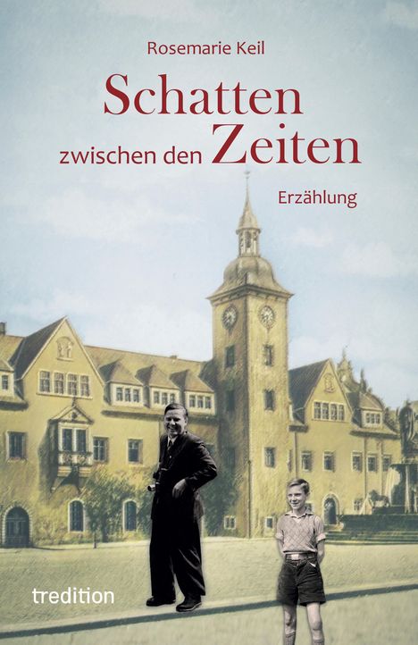 Texte: "Rosemarie Keil", "Schatten zwischen den Zeiten", "Erzählung". Illustration mit altem Gebäude und zwei Personen.