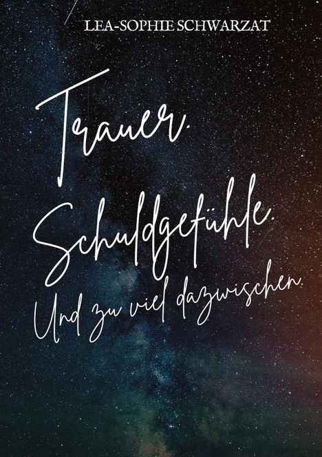 Lea-Sophie Schwarzat: Trauer. Schuldgefühle. Und zu viel dazwischen., Buch