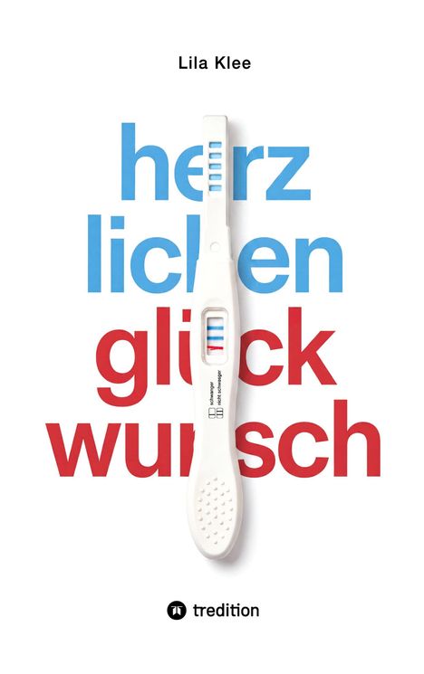 Text: "herzlichen glückwunsch". Im Vordergrund ein Schwangerschaftstest, oben Name "Lila Klee". Unten tredition Logo.