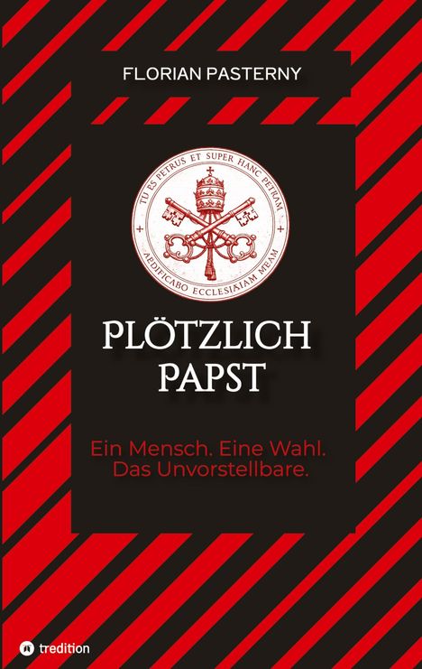 "Plötzlich Papst. Ein Mensch. Eine Wahl. Das Unvorstellbare." Mittig ein päpstliches Logo mit roten diagonalen Streifen.