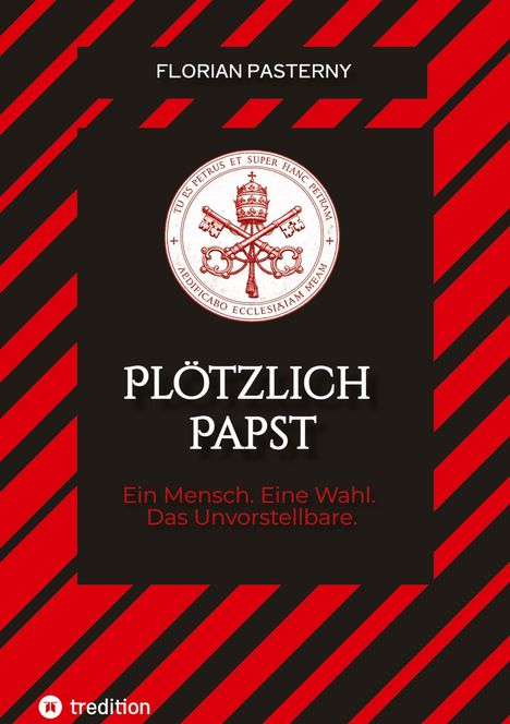 "Plötzlich Papst. Ein Mensch. Eine Wahl. Das Unvorstellbare." Roter Hintergrund mit schwarzen Streifen und ein Wappen.