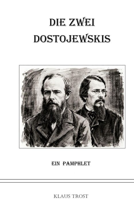 „Die Zwei DostoJewskis“, „Ein Pamphlet“, „Klaus Trost“. Illustration von zwei ernst blickenden Männern.