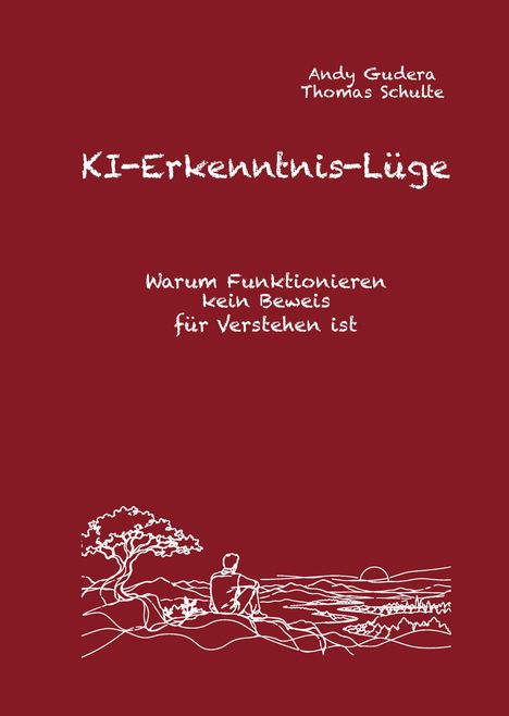 Titel: "KI-Erkenntnis-Lüge. Warum Funktionieren kein Beweis für Verstehen ist." Grafik: Mensch sitzt auf Klippe.