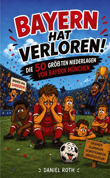 „BAYERN HAT VERLOREN! DIE 50 GRÖSSTEN NIEDERLAGEN VON BAYERN MÜNCHEN“. Illustration: traurige Spieler auf dem Fußballfeld.