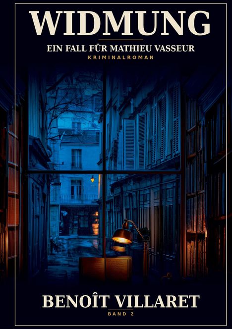 "WIDMUNG, Ein Fall für Mathieu Vasseur, Kriminalroman, Benoît Villaret, Band 2." Eine beleuchtete Straße durch ein Fenster.