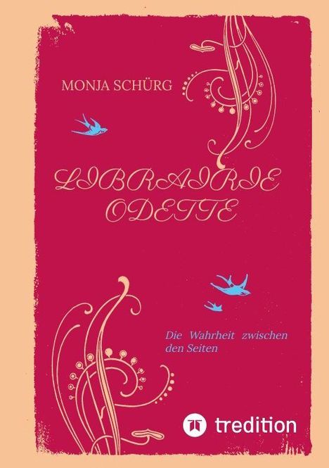 „MONJA SCHÜRG“, „LIBRAIRIE ODETTE“, „Die Wahrheit zwischen den Seiten“. Dekorative Verzierungen und fliegende Vögel.