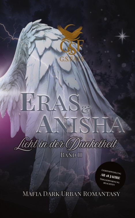 “Eras & Anisha: Licht in der Dunkelheit Band II. Mafia Dark Urban Romantasy. Leseempfehlung ab 18 Jahre.” Engelsschwingen.