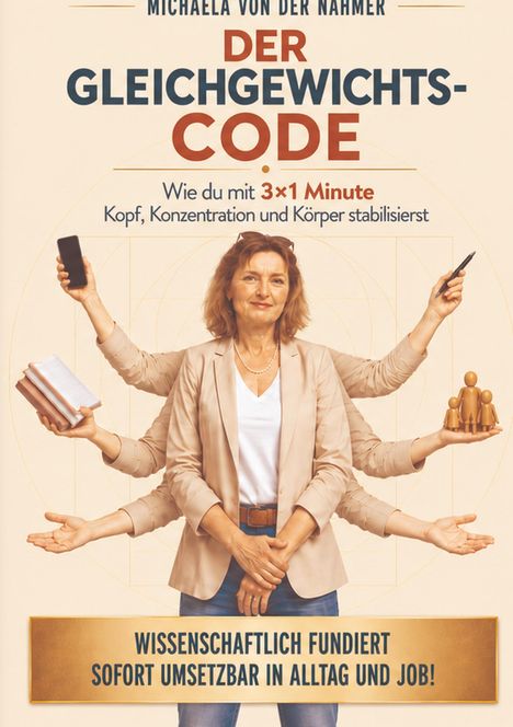 DER GLEICHGEWICHTSCODE: Frau mit mehreren Armen hält Smartphone, Bücher, Stift und Figuren; seriöser Ausdruck.