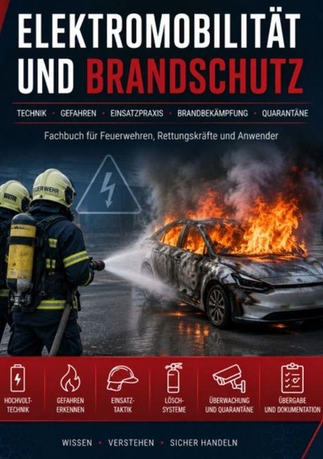 Text: "Elektromobilität und Brandschutz" und "Wissen • Verstehen • Sicher handeln". Feuerwehrmänner löschen ein brennendes Auto.