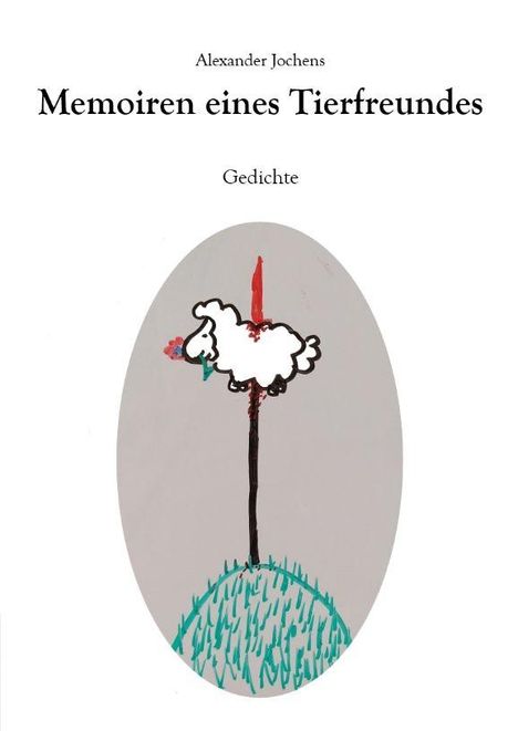 "Memoiren eines Tierfreundes: Gedichte" von Alexander Jochens. Ein Schaf auf einem Berg mit einer Blume im Maul.