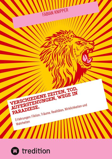 Text: "FABIAN KNIPPER", "VERSCHIEDENE ZEITEN, TOD, AUFERSTEHUNGEN, WEGE IN PARADIESE." Illustration eines Löwenkopfs mit Strahlen.