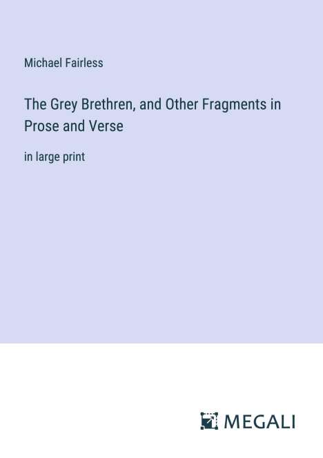 Michael Fairless: The Grey Brethren, and Other Fragments in Prose and Verse, Buch