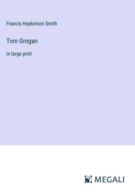 Francis Hopkinson Smith: Tom Grogan, Buch