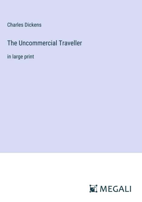 Charles Dickens: The Uncommercial Traveller, Buch