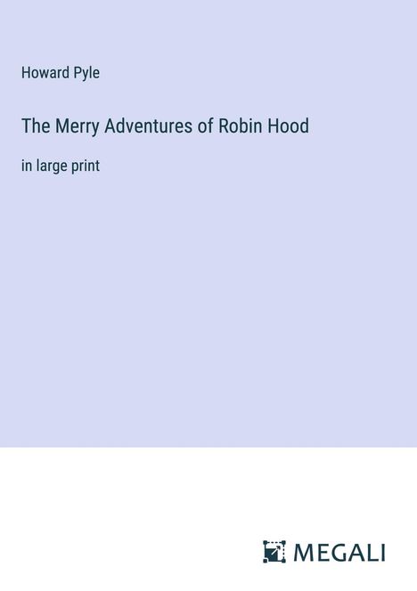 Howard Pyle: The Merry Adventures of Robin Hood, Buch