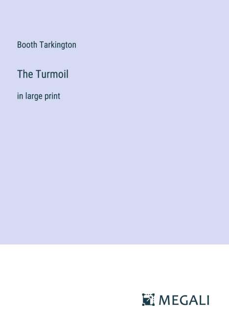 Booth Tarkington: The Turmoil, Buch