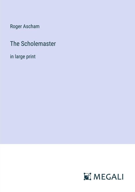 Roger Ascham: The Scholemaster, Buch