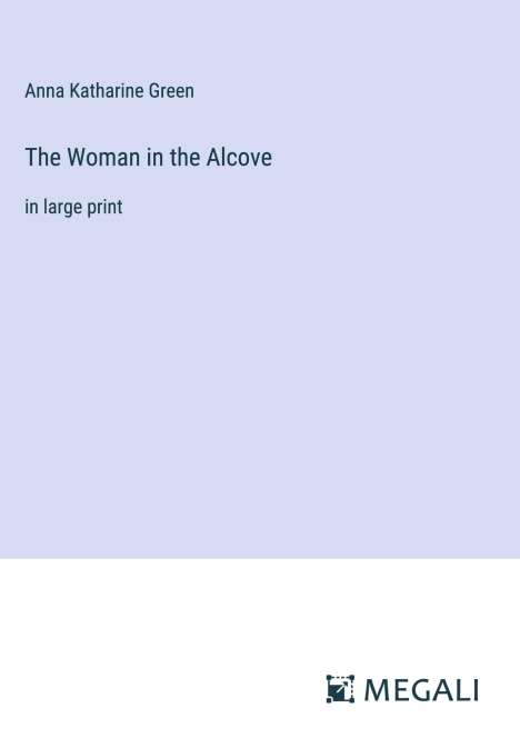 Anna Katharine Green: The Woman in the Alcove, Buch