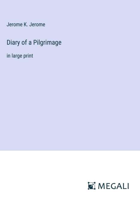 Jerome K. Jerome: Diary of a Pilgrimage, Buch