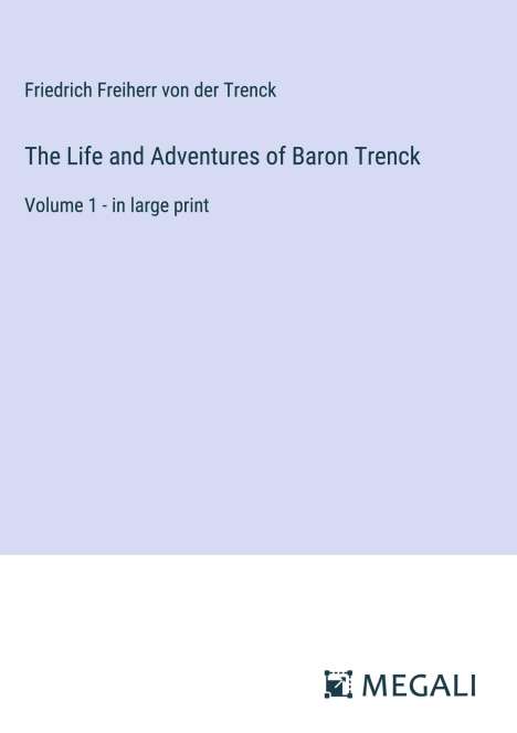 Friedrich Freiherr Von Der Trenck: The Life and Adventures of Baron Trenck, Buch
