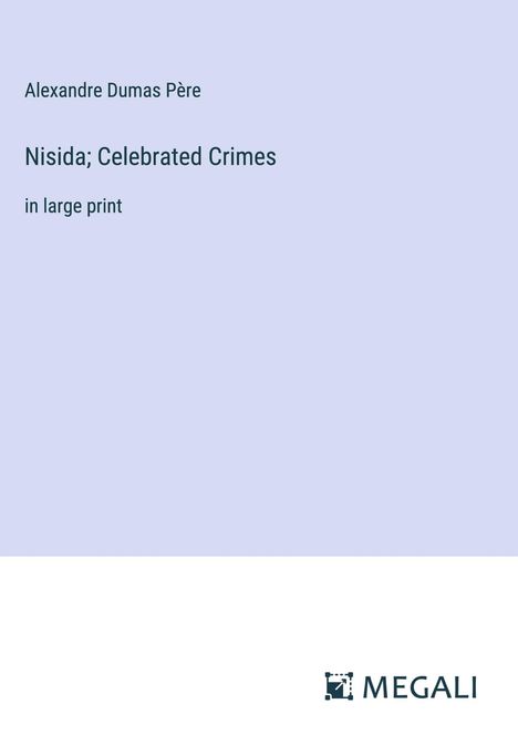 Alexandre Dumas Père: Nisida; Celebrated Crimes, Buch