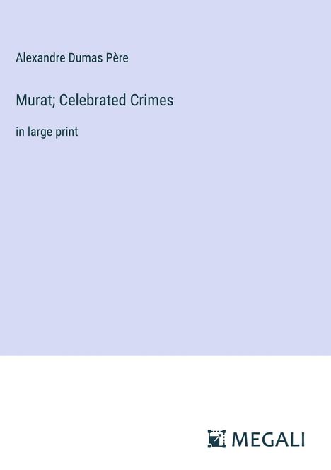 Alexandre Dumas Père: Murat; Celebrated Crimes, Buch