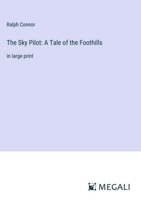 Ralph Connor: The Sky Pilot: A Tale of the Foothills, Buch