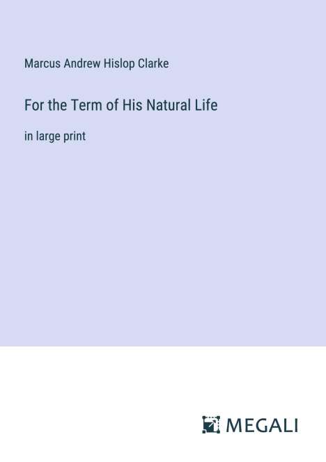 Marcus Andrew Hislop Clarke: For the Term of His Natural Life, Buch