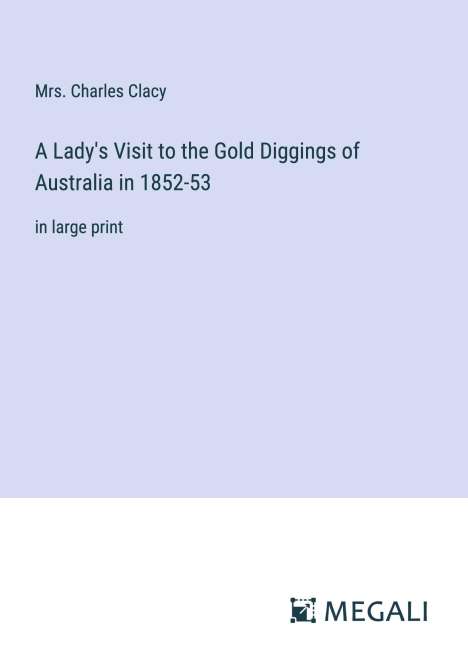 Charles Clacy: A Lady's Visit to the Gold Diggings of Australia in 1852-53, Buch