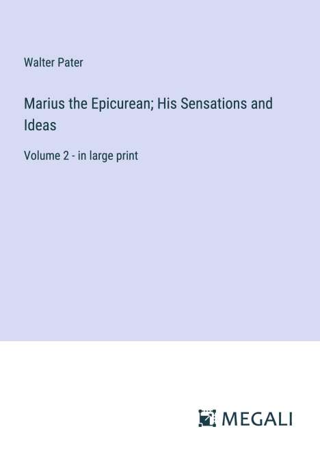 Walter Pater: Marius the Epicurean; His Sensations and Ideas, Buch