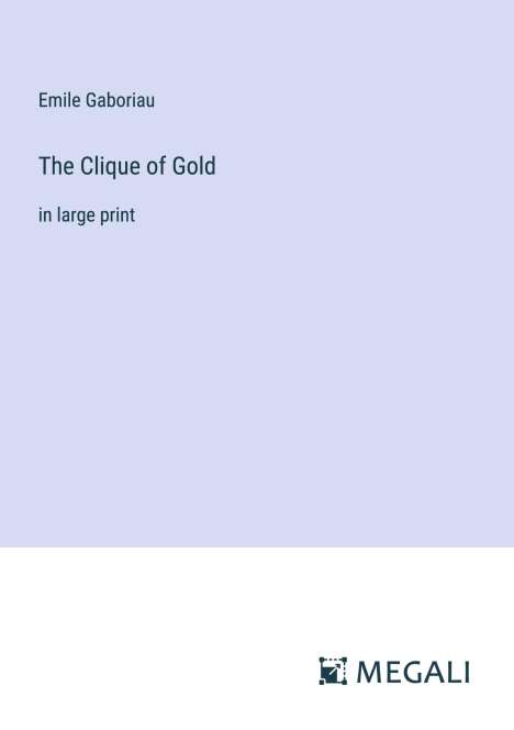 Emile Gaboriau: The Clique of Gold, Buch