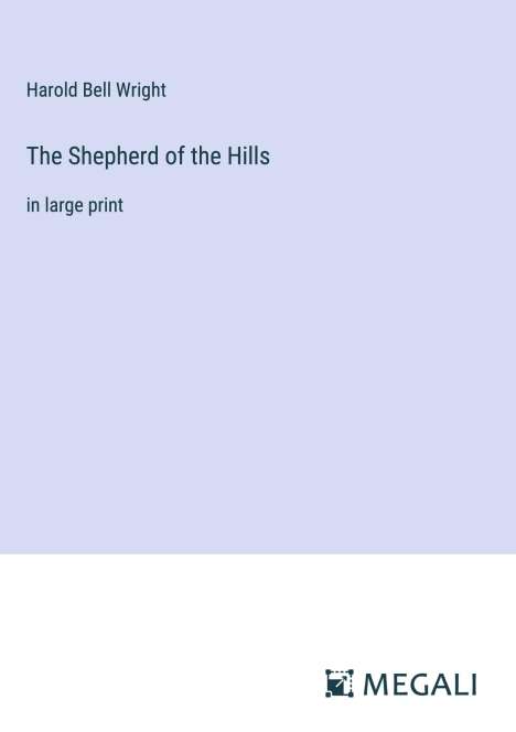 Harold Bell Wright: The Shepherd of the Hills, Buch