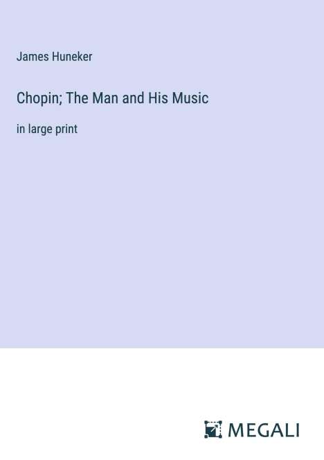 James Huneker: Chopin; The Man and His Music, Buch