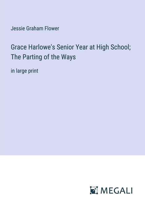 Jessie Graham Flower: Grace Harlowe's Senior Year at High School; The Parting of the Ways, Buch