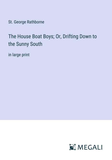 St. George Rathborne: The House Boat Boys; Or, Drifting Down to the Sunny South, Buch