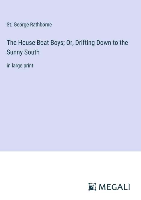 St. George Rathborne: The House Boat Boys; Or, Drifting Down to the Sunny South, Buch