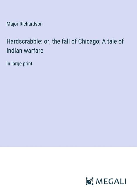 Major Richardson: Hardscrabble: or, the fall of Chicago; A tale of Indian warfare, Buch