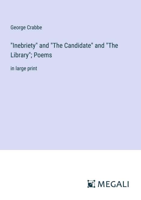 George Crabbe: "Inebriety" and "The Candidate" and "The Library"; Poems, Buch