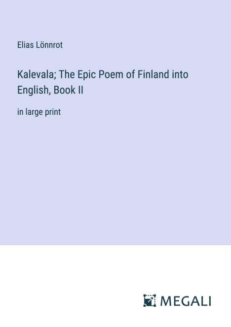 Elias Lönnrot: Kalevala; The Epic Poem of Finland into English, Book II, Buch